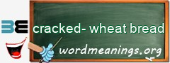 WordMeaning blackboard for cracked-wheat bread